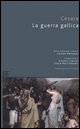 9788878990715 - La guerra gallica. Testo latino a fronte