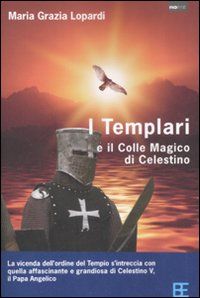 9788878992252 - I Templari ed il colle magico di Celestino