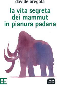 9788878994379 - La vita segreta dei mammuth in Pianura padana