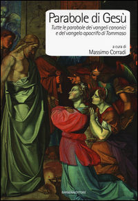 9788878997035 - Parabole di Gesù. Tutte le parabole dei Vangeli canonici e del Vangelo apocrifo di Tommaso
