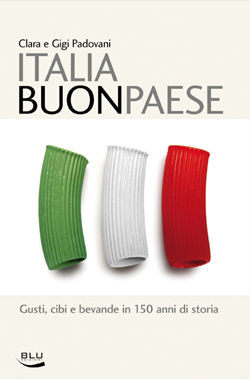 9788879041140 - Italia buon paese. Gusti, cibi e bevande in 150 anni di storia