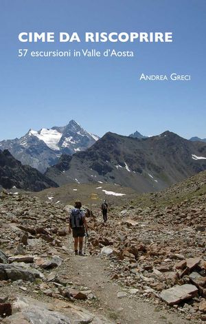 9788879041447 - Cime da riscoprire. 51 escursioni in Valle d'Aosta. Ediz. a colori