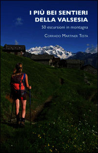 9788879041782 - I più bei sentieri della Valsesia. 50 escursioni in montagna