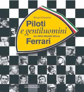 9788879113700 - Piloti e gentiluomini. Gli eroi italiani della Ferrari. Ediz. illustrata