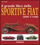 9788879113793 - Il grande libro delle sportive Fiat. Spider e coupé. Ediz. illustrata