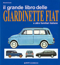 9788879114011 - Il grande libro delle giardinette Fiat e altre familiari italiane