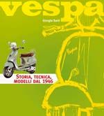 9788879114134 - Vespa. Storia, tecnica, modelli dal 1946. Ediz. illustrata