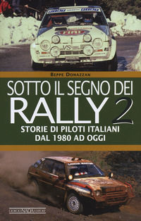 9788879115995 - Sotto il segno dei rally. Vol. 2: Storie di piloti italiani dal 1980 ad oggi