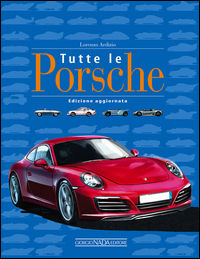 9788879116534 - Tutte le Porsche. Ediz. illustrata