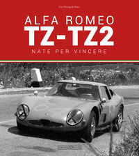 9788879116657 - Alfa Romeo TZ-TZ2. Nate per vincere. Ediz. illustrata