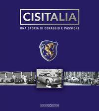 9788879116718 - Cisitalia. Una storia di coraggio e passione. Ediz. illustrata