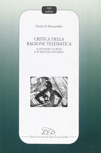 9788879161763 - Critica della ragione telematica. Il pensiero in rete e le reti del pensiero