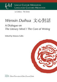 9788879168250 - Wenxin Duihua. A dialogue on the literary mind/The core of writing. Ediz. inglese e cinese