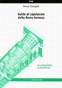 9788879231862 - Guida al capolavoro della Roma barocca: la prospettiva di Borromini