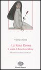 9788879265744 - La Rosa Rossa. Il sogno di Rosa Luxemburg. Sirene. Ediz. illustrata