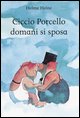 9788879276719 - Ciccio Porcello domani si sposa. Ediz. illustrata