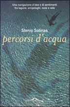 9788879286084 - Percorsi d'acqua. Una navigazione d'idee e di sentimenti fra lagune, arcipelaghi, isole e vele