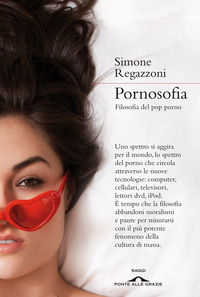 9788879289894 - Pornosofia. Filosofia del pop porno