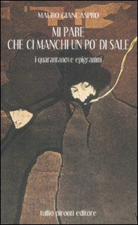 9788879374644 - Mi pare che ci manchi un po' di sale. I 49 epigrammi