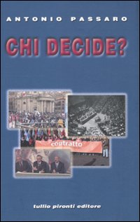 9788879375108 - Chi decide? L'articolo 39 della Costituzione. Storia e cronaca, diritto e prassi