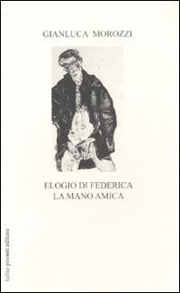 9788879375344 - Elogio di Federica la mano amica
