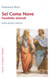 9788879375436 - Sei come nove. Favolette amorali