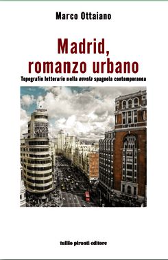 9788879376297 - Madrid, romanzo urbano. Topografie letterarie nella «novela» spagnola contemporanea