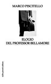 9788879376341 - Elogio del professor Bellamore. La parola ai fatti