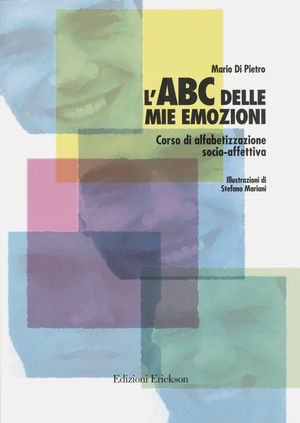 9788879462761 - L'ABC delle mie emozioni. Corso di alfabetizzazione socio-affettiva