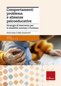 9788879464802 - Comportamenti problema e alleanze psicoeducative. Strategie per la disabilità mentale e l'autismo