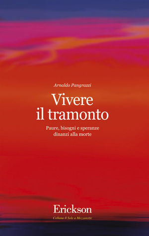 9788879469128 - Vivere il tramonto. Paure, bisogni e speranze dinanzi alla morte