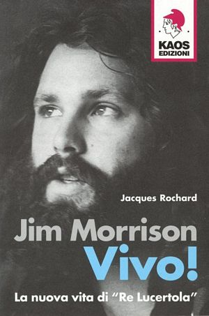 9788879531450 - Jim Morrison. Vivo! La nuova vita di «Re Lucertola»
