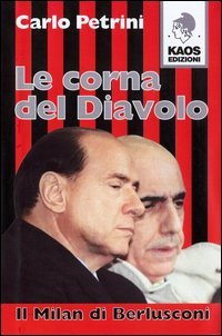 9788879531542 - Le corna del diavolo. Il Milan di Berlusconi