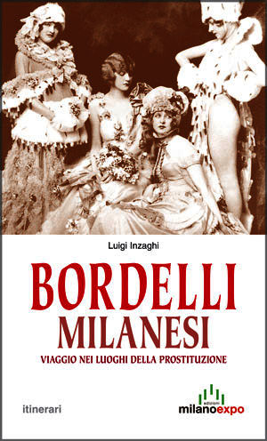 9788879552479 - Bordelli milanesi. Viaggio nei luoghi della prostituzione