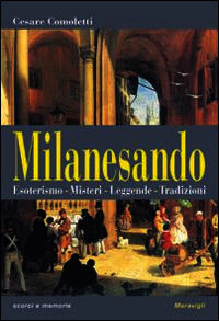 9788879553384 - Milanesando. Esoterismo, misteri, leggende, tradizioni