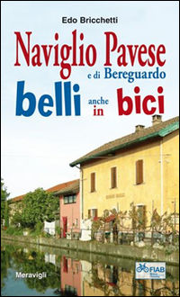 9788879553797 - Naviglio pavese e di Bereguardo belli anche in bici