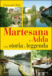 9788879553827 - Martesana e Adda tra storia e leggenda