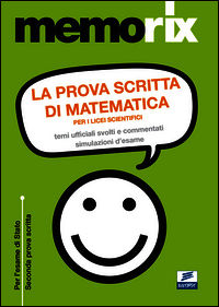 9788879596107 - La prova scritta di matematica per i licei scientifici. Temi ufficiali svolti e commentati. Simulazione d'esame
