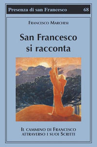 9788879623148 - San Francesco si racconta. Il cammino di Francesco attraverso i suoi scritti