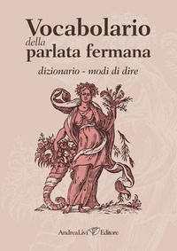 9788879695138 - Vocabolario della parlata fermana: Dizionario. Modi di dire