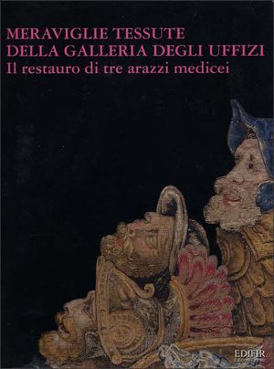 9788879700900 - Meraviglie tessute della Galleria degli Uffizi. Il restauro di tre arazzi medicei