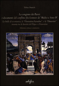 9788879706490 - La congiura dei Pazzi: i documenti del conflitto fra Lorenzo de' Medi ci e Sisto IV. Le bolle di scomunica, la «Florenti