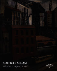 9788879707206 - Soffici e Sironi. Silenzio e inquietudine
