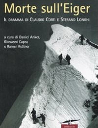 9788879729130 - Morte sull'Eiger. Il dramma di Claudio Corti e Stefano Longhi