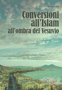 9788879757058 - Conversioni all'Islam all'ombra del Vesuvio. Etnografie transculturali. Una ricerca di antropologia delle società comple