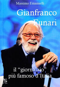 9788879804684 - Gianfranco Funari. Il «giornalaio» più famoso d'Italia