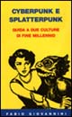 9788879811668 - Cyberpunk e splatterpunk. Guida a due culture di fine millennio