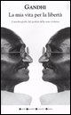9788879833905 - La mia vita per la libertà. L'autobiografia del profeta della non-violenza