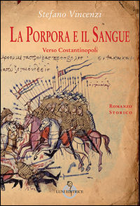 9788879844758 - La porpora e il sangue. Verso Costantinopoli