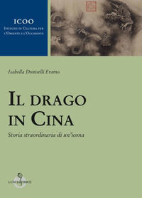 9788879846394 - Il drago in Cina. Storia straordinaria di un'icona
